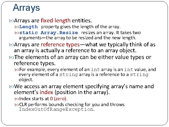 Arrays are fixed length entities. Length property gives the length of the array. static