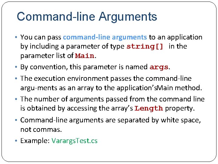 Command-line Arguments • You can pass command-line arguments to an application • • •