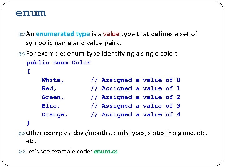 enum An enumerated type is a value type that defines a set of symbolic