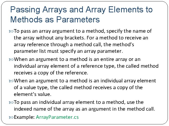 Passing Arrays and Array Elements to Methods as Parameters To pass an array argument