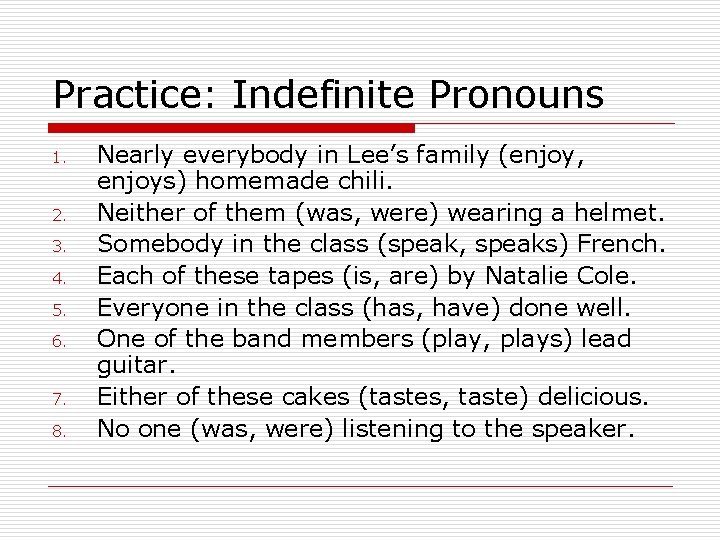 Practice: Indefinite Pronouns 1. 2. 3. 4. 5. 6. 7. 8. Nearly everybody in