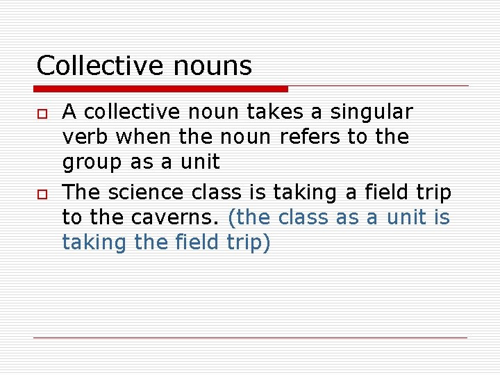 Collective nouns o o A collective noun takes a singular verb when the noun
