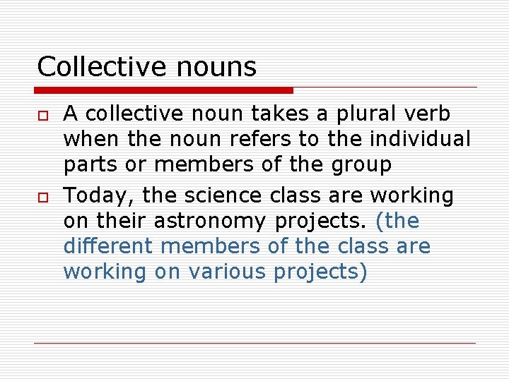 Collective nouns o o A collective noun takes a plural verb when the noun