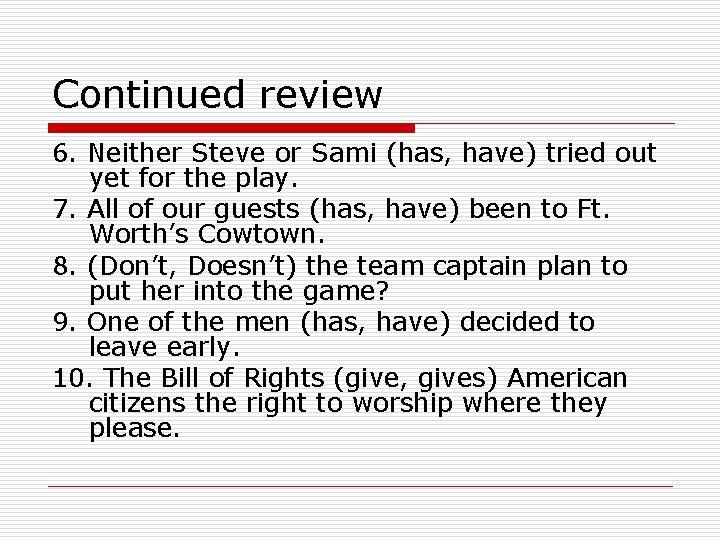 Continued review 6. Neither Steve or Sami (has, have) tried out yet for the