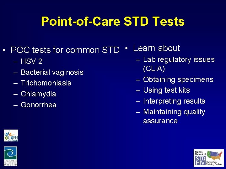 Point-of-Care STD Tests • POC tests for common STD • Learn about – –