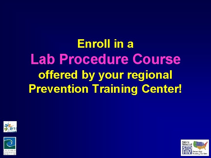 Enroll in a Lab Procedure Course offered by your regional Prevention Training Center! 