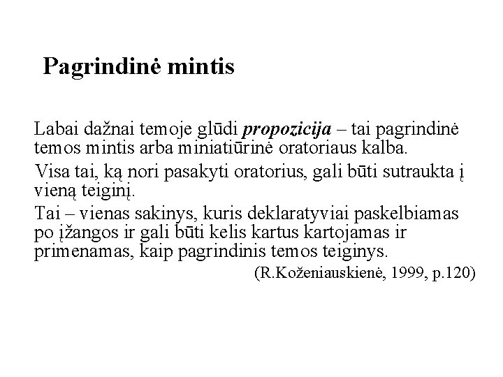 Pagrindinė mintis Labai dažnai temoje glūdi propozicija – tai pagrindinė temos mintis arba miniatiūrinė