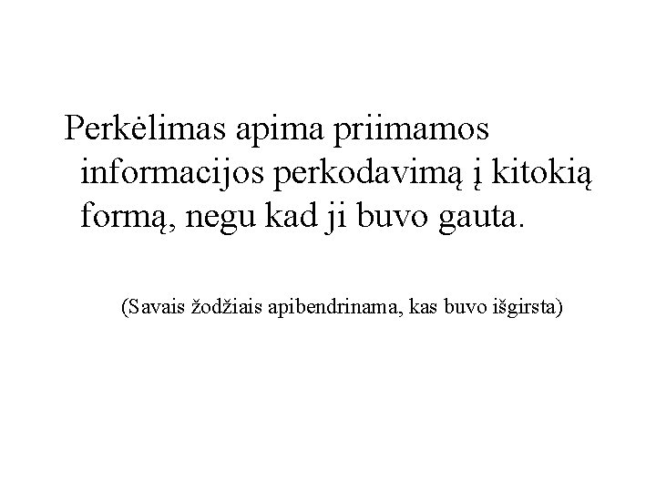 Perkėlimas apima priimamos informacijos perkodavimą į kitokią formą, negu kad ji buvo gauta. (Savais