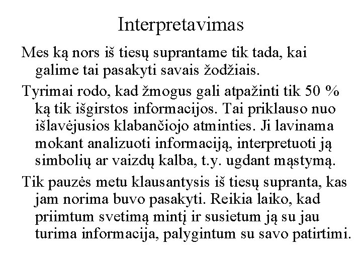 Interpretavimas Mes ką nors iš tiesų suprantame tik tada, kai galime tai pasakyti savais