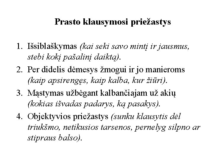 Prasto klausymosi priežastys 1. Išsiblaškymas (kai seki savo mintį ir jausmus, stebi kokį pašalinį