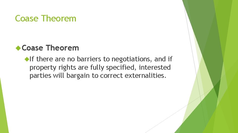 Coase Theorem Coase If Theorem there are no barriers to negotiations, and if property