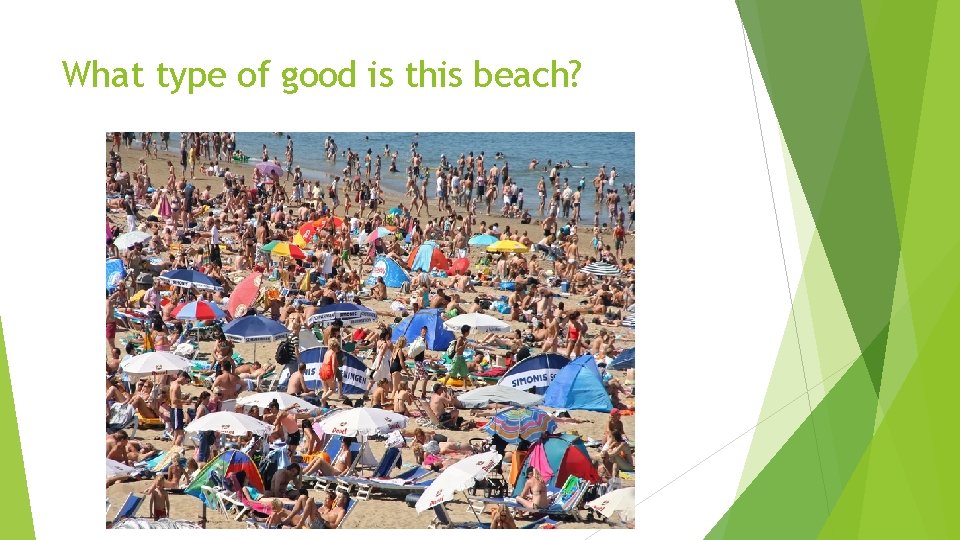 What type of good is this beach? 