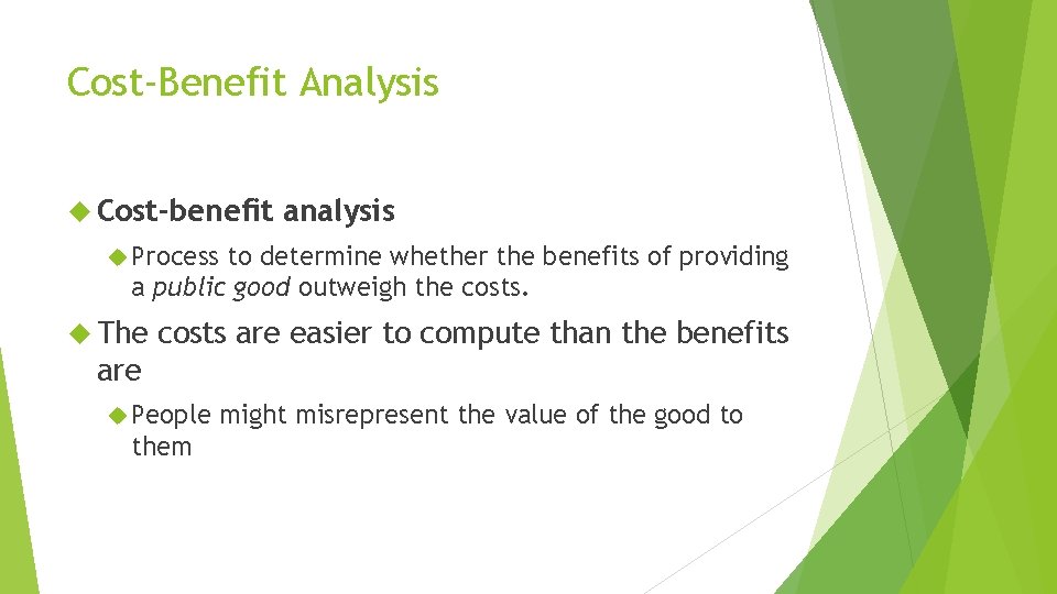 Cost-Benefit Analysis Cost-benefit analysis Process to determine whether the benefits of providing a public