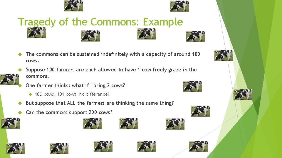 Tragedy of the Commons: Example The commons can be sustained indefinitely with a capacity