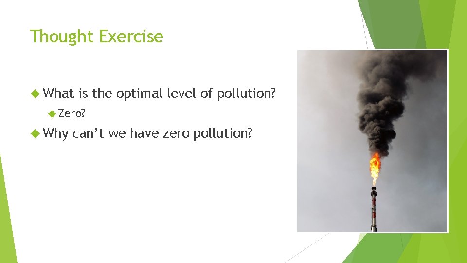 Thought Exercise What is the optimal level of pollution? Zero? Why can’t we have