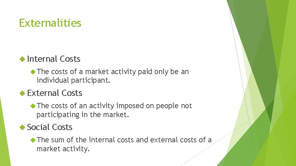 Externalities Internal Costs The costs of a market activity paid only be an individual