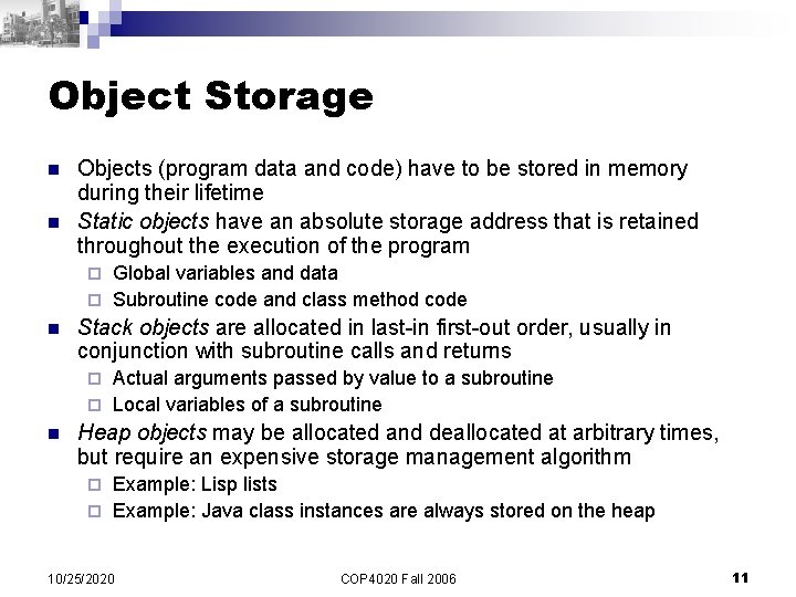 Object Storage n n Objects (program data and code) have to be stored in