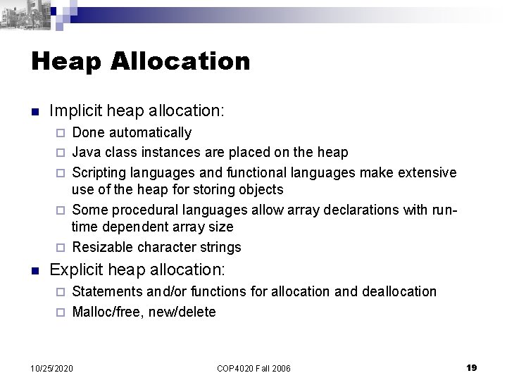 Heap Allocation n Implicit heap allocation: ¨ ¨ ¨ n Done automatically Java class