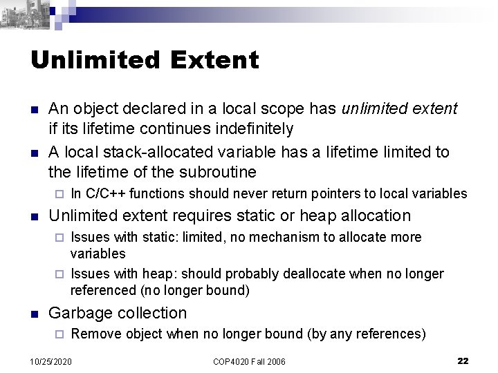 Unlimited Extent n n An object declared in a local scope has unlimited extent