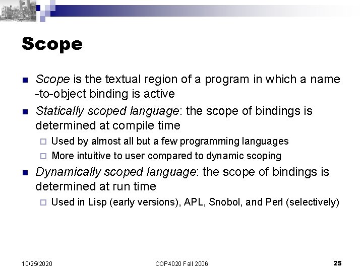 Scope n n Scope is the textual region of a program in which a