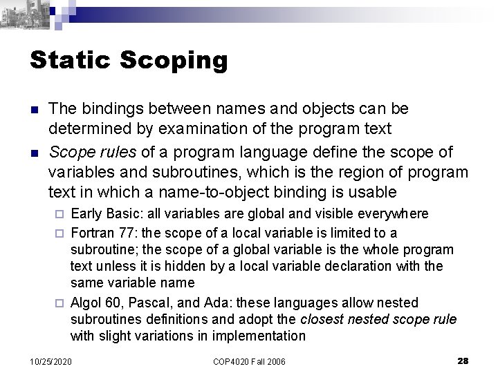 Static Scoping n n The bindings between names and objects can be determined by