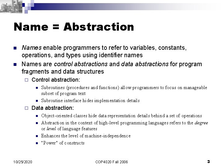Name = Abstraction n n Names enable programmers to refer to variables, constants, operations,