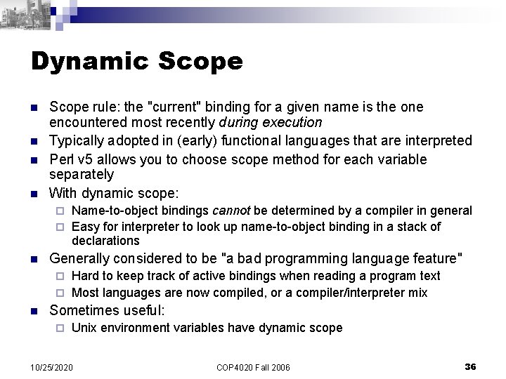 Dynamic Scope n n Scope rule: the "current" binding for a given name is