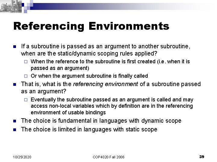 Referencing Environments n If a subroutine is passed as an argument to another subroutine,