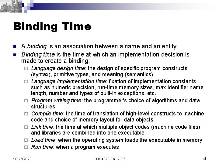 Binding Time n n A binding is an association between a name and an