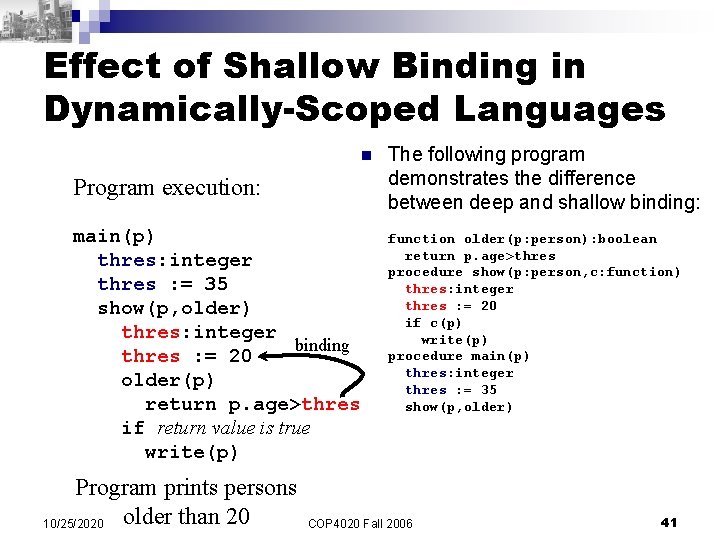 Effect of Shallow Binding in Dynamically-Scoped Languages n Program execution: main(p) thres: integer thres