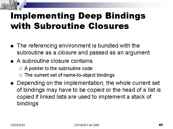 Implementing Deep Bindings with Subroutine Closures n n The referencing environment is bundled with