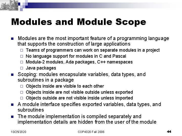 Modules and Module Scope n Modules are the most important feature of a programming