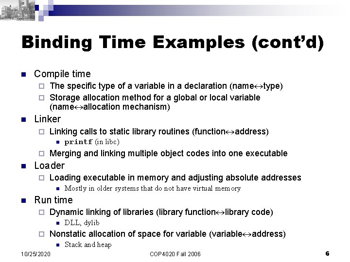 Binding Time Examples (cont’d) n Compile time The specific type of a variable in