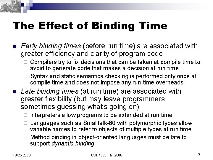 The Effect of Binding Time n Early binding times (before run time) are associated