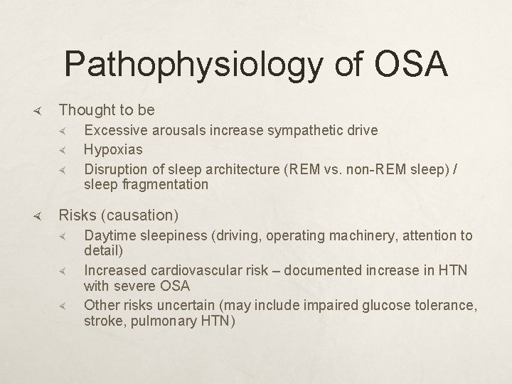 Pathophysiology of OSA Thought to be Excessive arousals increase sympathetic drive Hypoxias Disruption of