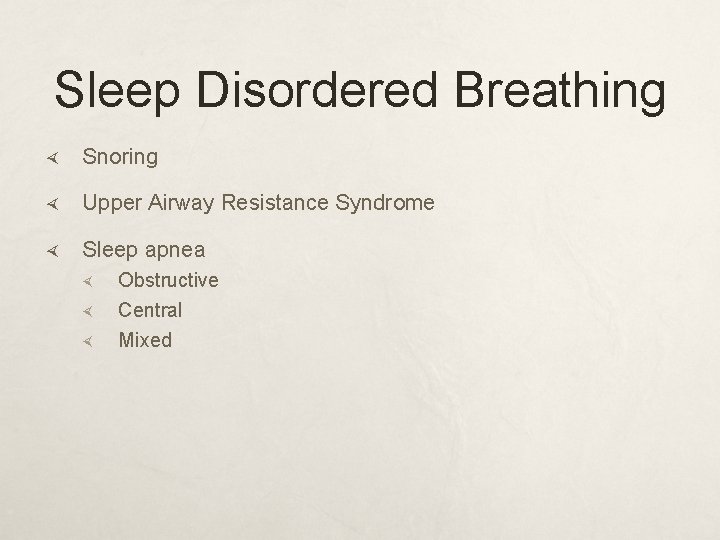 Sleep Disordered Breathing Snoring Upper Airway Resistance Syndrome Sleep apnea Obstructive Central Mixed 