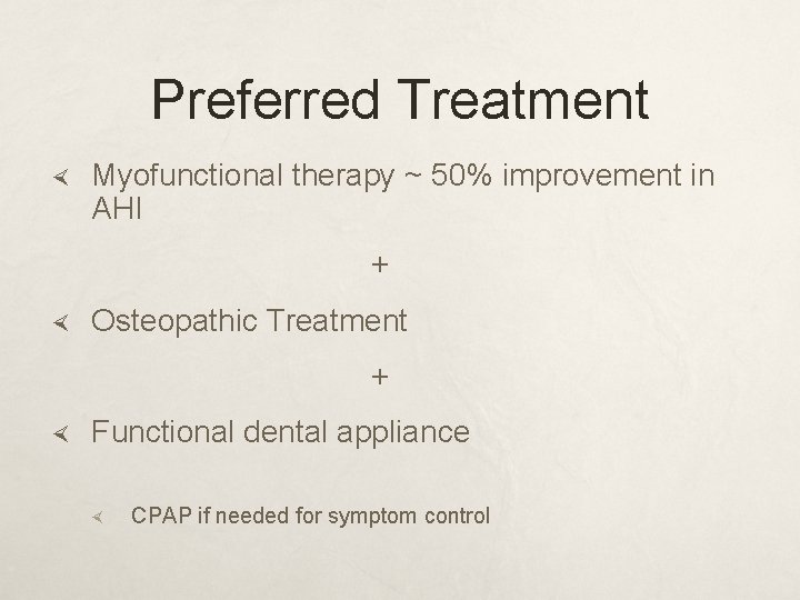 Preferred Treatment Myofunctional therapy ~ 50% improvement in AHI + Osteopathic Treatment + Functional