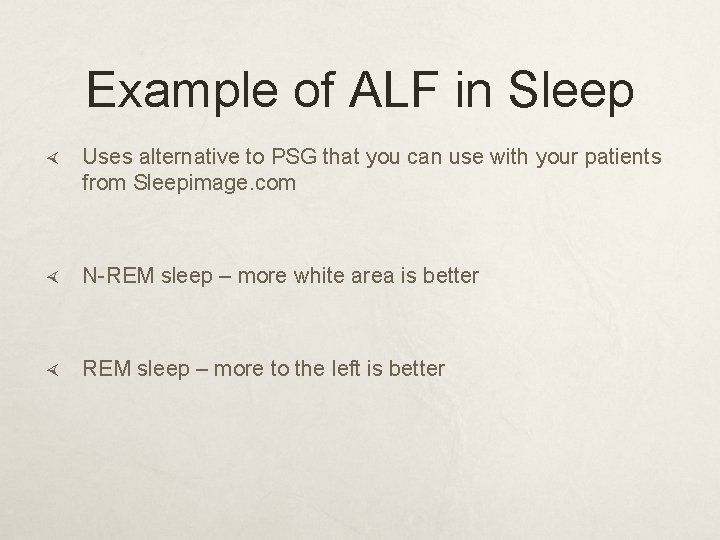 Example of ALF in Sleep Uses alternative to PSG that you can use with