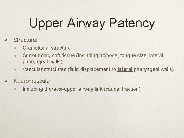 Upper Airway Patency Structural Craniofacial structure Surrounding soft tissue (including adipose, tongue size, lateral