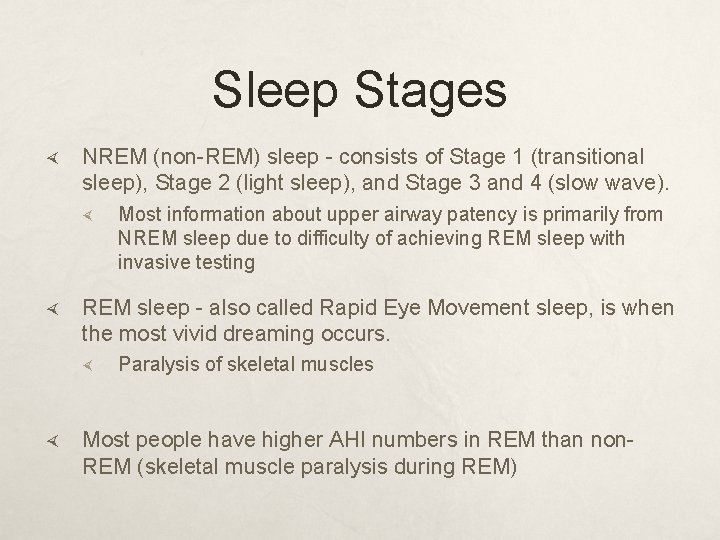 Sleep Stages NREM (non-REM) sleep - consists of Stage 1 (transitional sleep), Stage 2