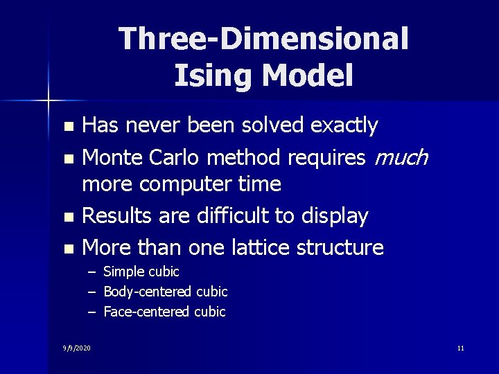 Three-Dimensional Ising Model Has never been solved exactly n Monte Carlo method requires much Three-Dimensional Ising Model Has never been solved exactly n Monte Carlo method requires much