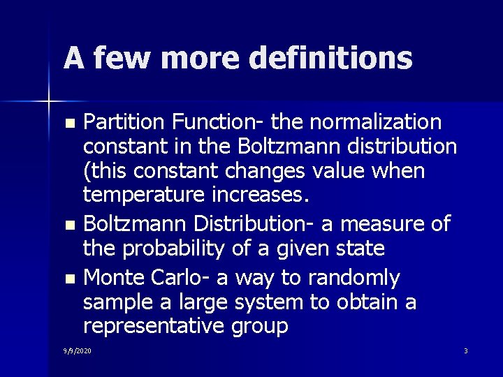 A few more definitions Partition Function- the normalization constant in the Boltzmann distribution (this A few more definitions Partition Function- the normalization constant in the Boltzmann distribution (this
