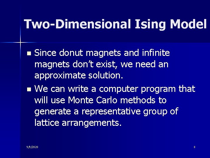 Two-Dimensional Ising Model Since donut magnets and infinite magnets don’t exist, we need an Two-Dimensional Ising Model Since donut magnets and infinite magnets don’t exist, we need an