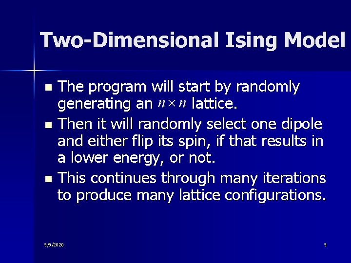 Two-Dimensional Ising Model The program will start by randomly generating an lattice. n Then Two-Dimensional Ising Model The program will start by randomly generating an lattice. n Then