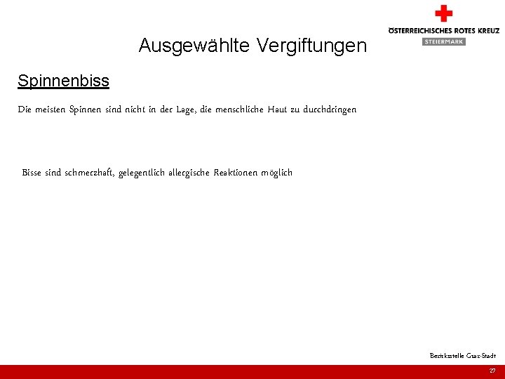 Ausgewählte Vergiftungen Spinnenbiss Die meisten Spinnen sind nicht in der Lage, die menschliche Haut