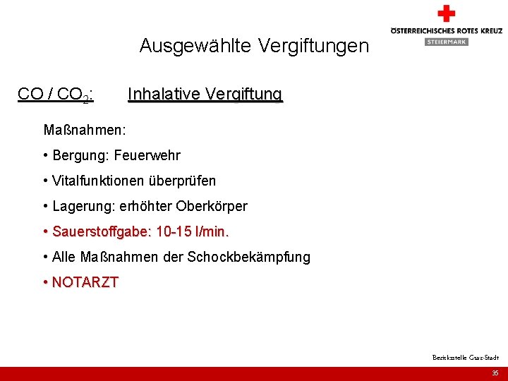 Ausgewählte Vergiftungen CO / CO 2: Inhalative Vergiftung Maßnahmen: • Bergung: Feuerwehr • Vitalfunktionen