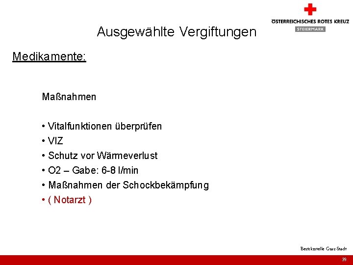 Ausgewählte Vergiftungen Medikamente: Maßnahmen • Vitalfunktionen überprüfen • VIZ • Schutz vor Wärmeverlust •