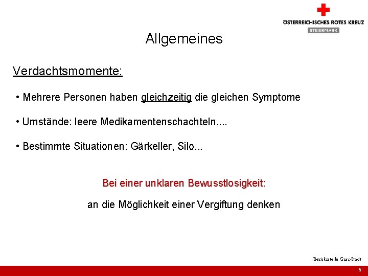 Allgemeines Verdachtsmomente: • Mehrere Personen haben gleichzeitig die gleichen Symptome • Umstände: leere Medikamentenschachteln.