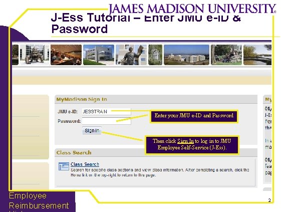 J-Ess Tutorial – Enter JMU e-ID & Password Enter your JMU e-ID and Password