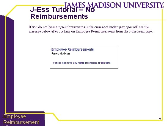 J-Ess Tutorial – No Reimbursements If you do not have any reimbursements in the